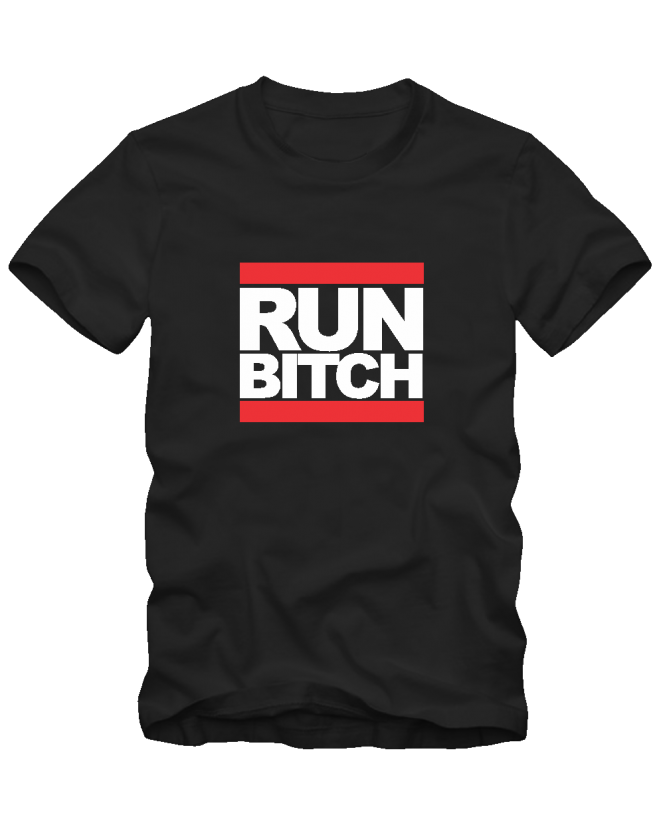 Run bitch Run bitch